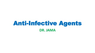 Anti-Infective Agents
DR. JAMA
 
