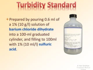 Prepared by pouring 0.6 ml of 
a 1% (10 g/l) solution of 
into a 100-ml graduated 
cylinder, and filling to 100ml 
with 1% (10 ml/l) 
. 
K Hari Krishnan 
Tirunelveli Medical 
College 
 