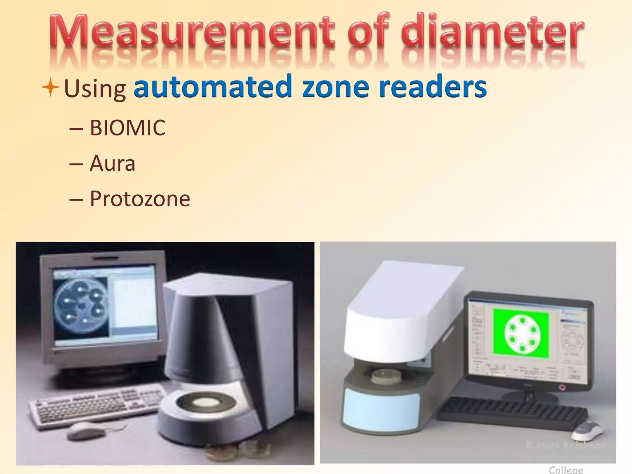 Using automated zone readers
– BIOMIC
– Aura
– Protozone
K Hari Krishnan
Tirunelveli Medical
College
 