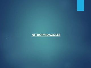 NITROIMIDAZOLES
`
 
