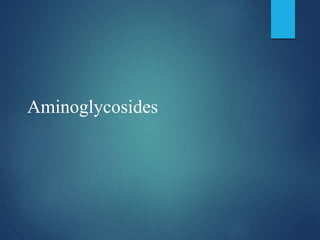 Aminoglycosides
 