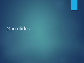 Macrolides
 