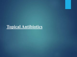 Topical Antibiotics
 