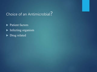 Choice of an Antimicrobial?
 Patient factors
 Infecting organism
 Drug related
 