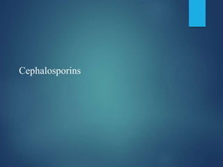 Cephalosporins
 