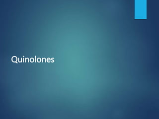 Quinolones
 