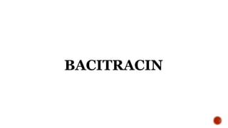 BACITRACIN
 