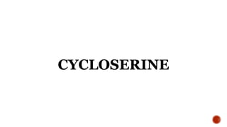 CYCLOSERINE
 