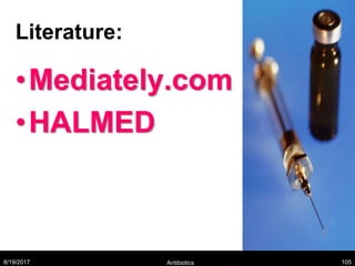 Literature:
•Mediately.com
•HALMED
8/19/2017 Antibiotics 105
 
