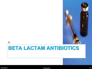 BETA LACTAM ANTIBIOTICS
II.
8/19/2017 Antibiotics 17
 
