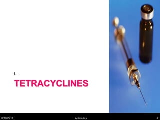 TETRACYCLINES
I.
8/19/2017 Antibiotics 2
 