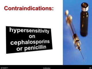 Contraindications:
8/19/2017 Antibiotics 45
 
