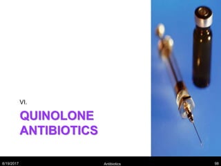 QUINOLONE
ANTIBIOTICS
VI.
8/19/2017 Antibiotics 98
 
