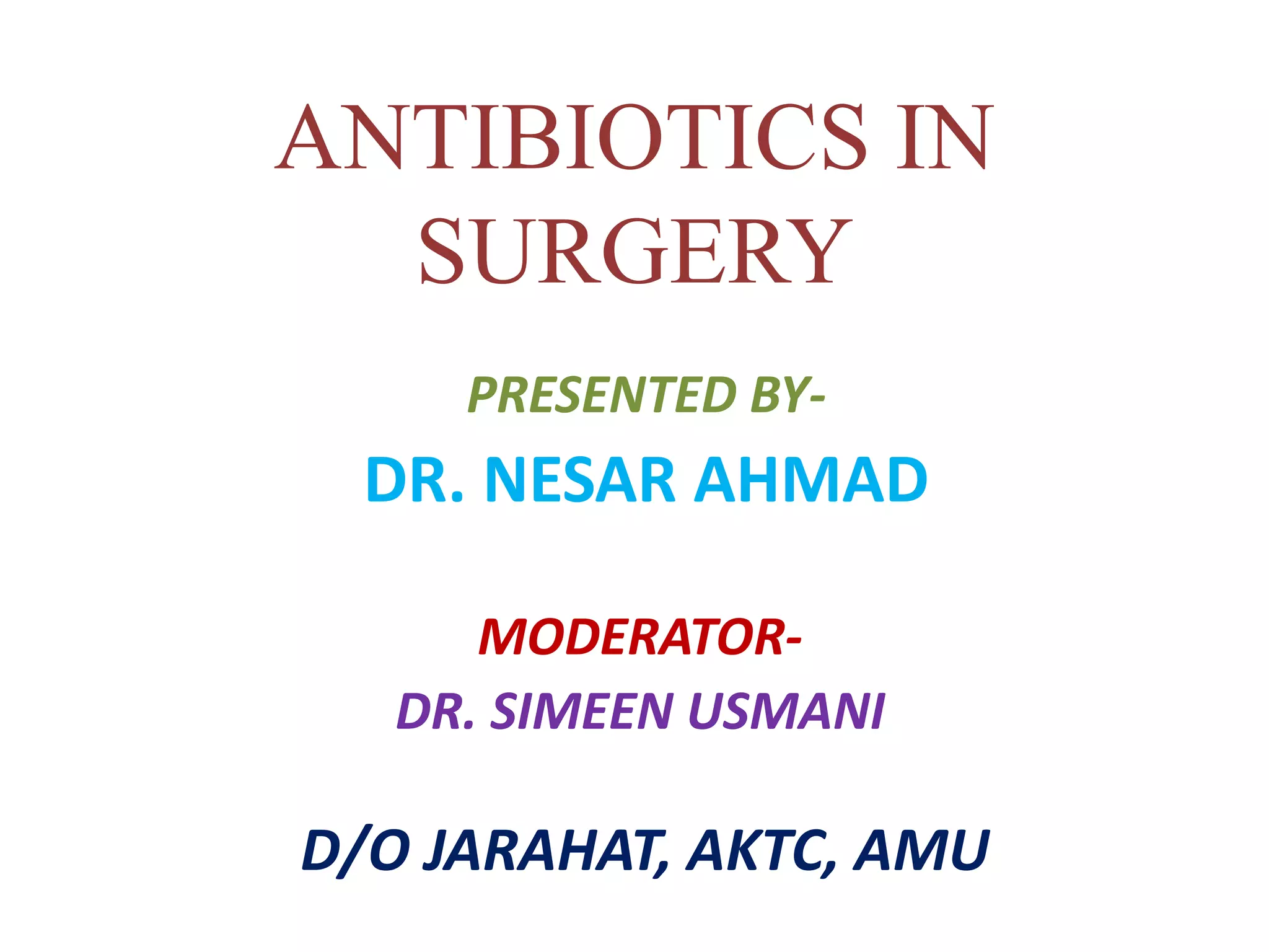 Antibiotics in surgery Dr Nesar Ahmad, AKTC, AMU | PPTX | Infectious ...