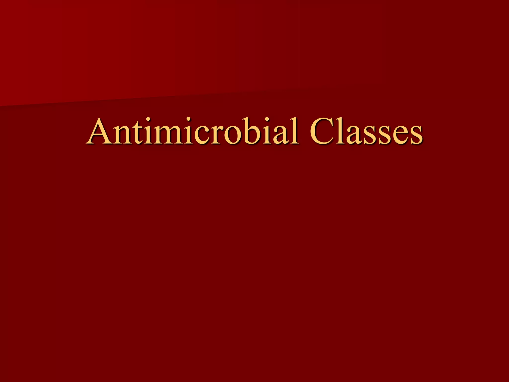 Antimicrobial Classes
 