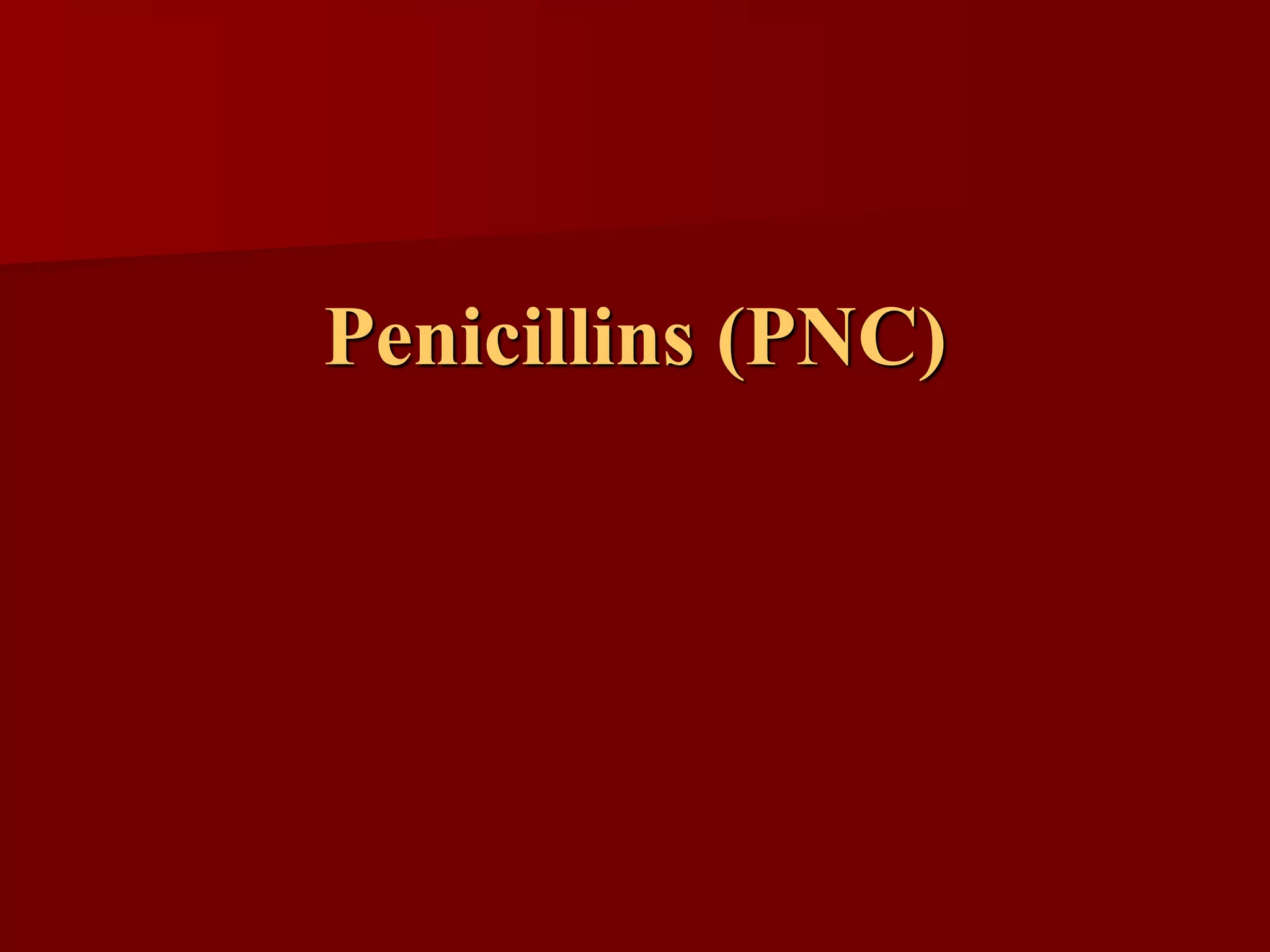 Penicillins (PNC)
 