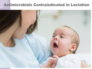 Antimicrobials Contraindicated in Lactation
 
