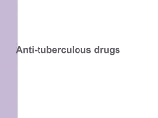 Anti-tuberculous drugs
 