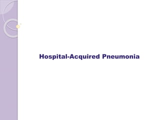 Hospital-Acquired Pneumonia
 