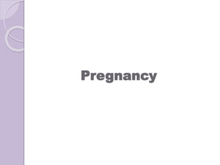 Pregnancy
 
