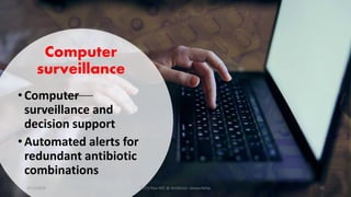 Computer
surveillance
•Computer
surveillance and
decision support
•Automated alerts for
redundant antibiotic
combinations
2/11/2019 Dr.T.V.Rao MD @ Antibiotic stewardship 22
 