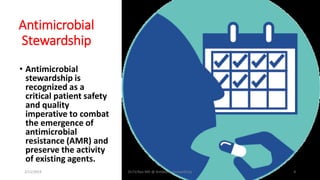 Antimicrobial
Stewardship
• Antimicrobial
stewardship is
recognized as a
critical patient safety
and quality
imperative to combat
the emergence of
antimicrobial
resistance (AMR) and
preserve the activity
of existing agents.
2/11/2019 Dr.T.V.Rao MD @ Antibiotic stewardship 4
 