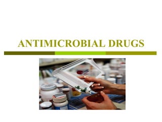 ANTIMICROBIAL DRUGS
 