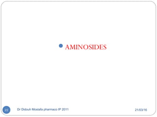 AMINOSIDES
21/03/16Dr Didouh Mostafa pharmaco IP 201122
 