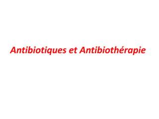 Antibiotiques et Antibiothérapie
 