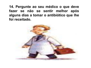 2. Refiraconsequências do mau uso dos antibióticos.