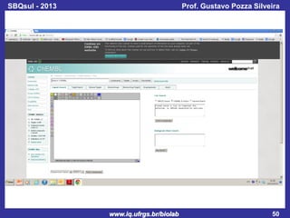 SBQsul - 2013

Prof. Gustavo Pozza Silveira

www.iq.ufrgs.br/biolab

50

 