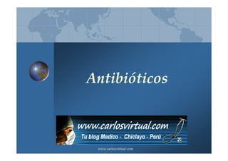 Antibióticos



 www.carlosvirtual.com
 