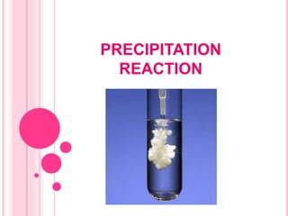 PRECIPITATION
REACTION
 
