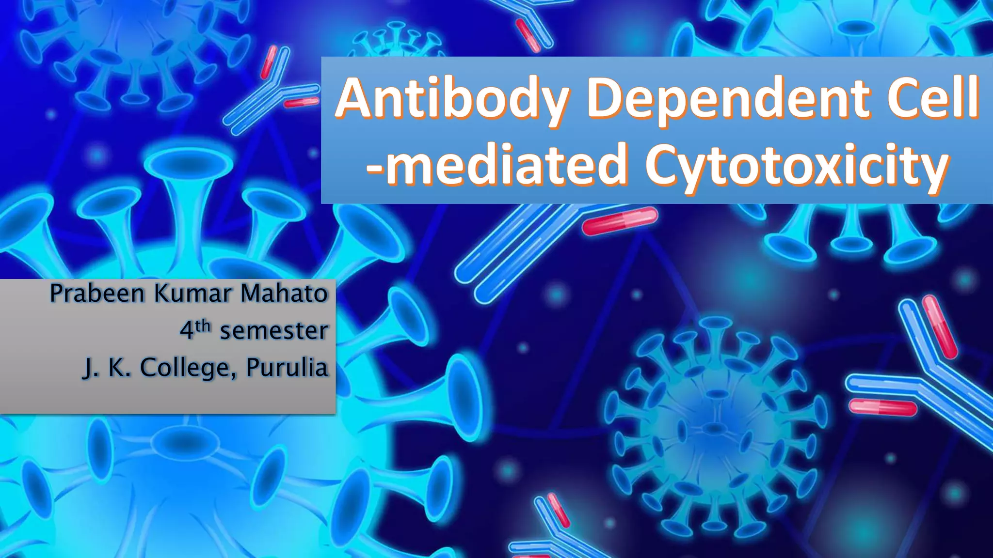 Antibody dependent cell mediated cytotoxicity (ADCC) by Prabeen | PPTX