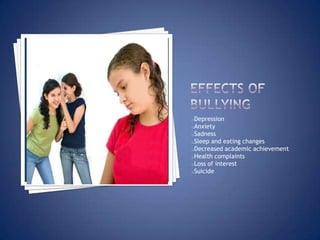 oDepression
oAnxiety
oSadness
oSleep and eating changes
oDecreased academic achievement
oHealth complaints
oLoss of interest
oSuicide
 