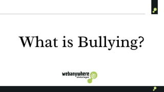 What is Bullying?
 
