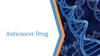 Comprehensive Overview of Cancer and Anticancer Drug Treatments | PPTX