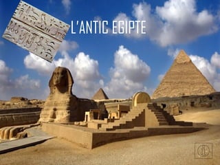 L’ANTIC EGIPTE
 