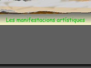 Les manifestacions artístiques
 