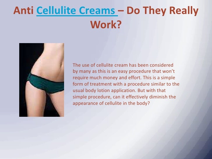 anti cellulite creams do they really work cellulite cream that really works