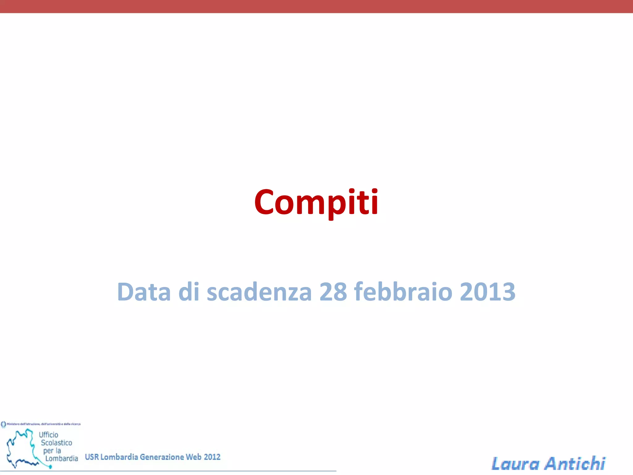Compiti

Data di scadenza 28 febbraio 2013
 