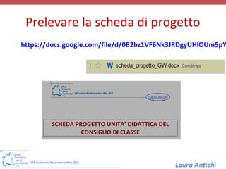 Prelevare la scheda di progetto
https://docs.google.com/file/d/0B2bz1VF6Nk3JRDgyUHlOUm5pY
 