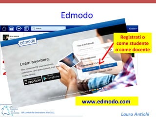 Edmodo

              Registrati o
            come studente
            o come docente




   www.edmodo.com
 