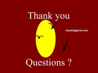 Thank you
Questions ?
drpatki@gmail.com
 