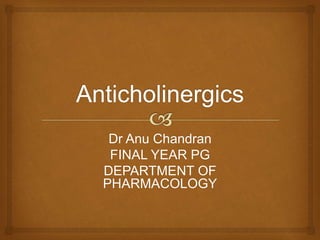 Dr Anu Chandran
FINAL YEAR PG
DEPARTMENT OF
PHARMACOLOGY
 