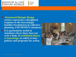 <ul><li>Structured Dialogic Design  science represents a disciplined response to the increasingly familiar breakdowns in c...
