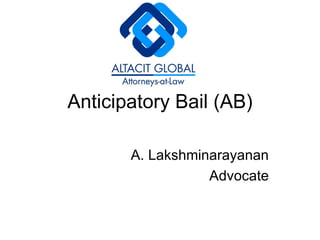 Anticipatory Bail (AB) A. Lakshminarayanan Advocate 
