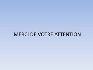 MERCI DE VOTRE ATTENTION
 