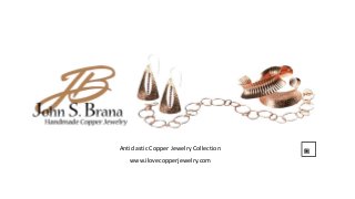 Anticlastic Copper Jewelry Collection
   www.ilovecopperjewelry.com
 