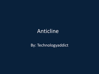 Anticline By: Technologyaddict